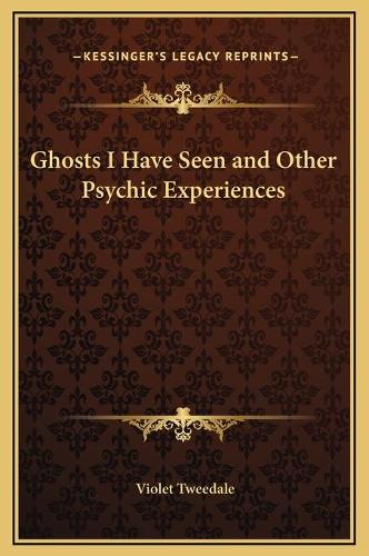 Ghosts I Have Seen and Other Psychic Experiences