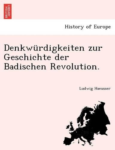 Denkwürdigkeiten zur Geschichte der Badischen Revolution.: (German)