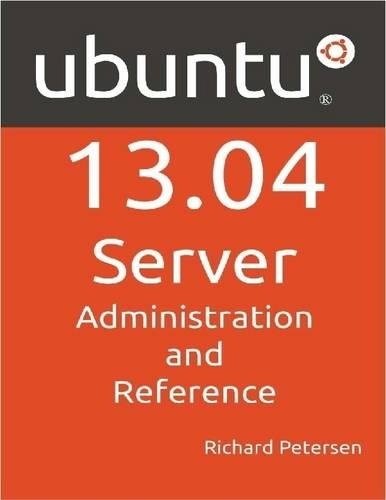 Ubuntu 13.04 Server: Administration and Reference
