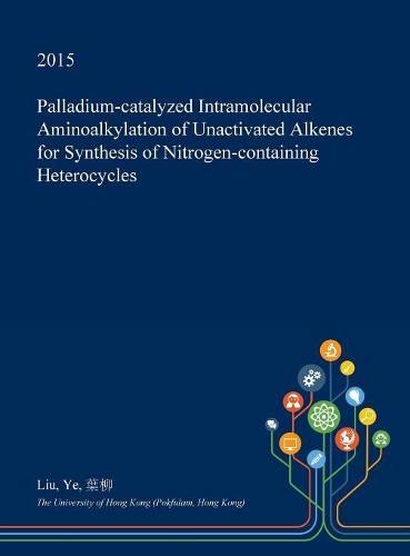 Palladium-Catalyzed Intramolecular Aminoalkylation of Unactivated Alkenes for Synthesis of Nitrogen-Containing Heterocycles: (English)