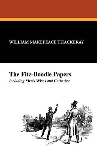 The Fitz-Boodle Papers: Including Men's Wives and Catherine(English)