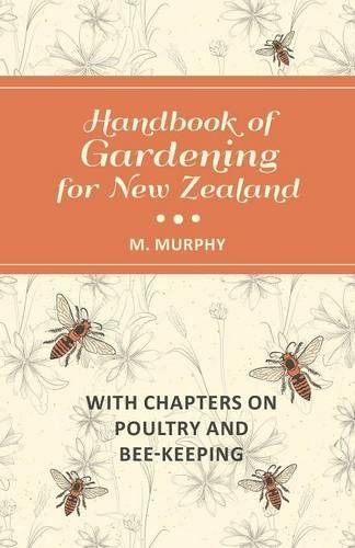 Handbook of Gardening for New Zealand with Chapters on Poultry and Bee-Keeping: (English)