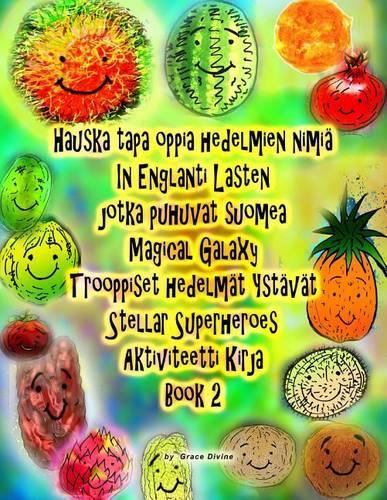 Hauska tapa oppia hedelmien nimiä In Englanti Lasten jotka puhuvat SUOMEN Magical Galaxy Trooppiset hedelmät Ystävät Stellar Superheroes Aktiviteetti Kirja Book 2