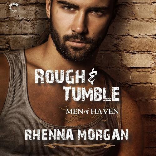 Rough & Tumble Lib/E: Men of Haven, #1(1 Haven Brotherhood)