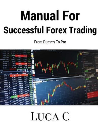 Manual For Successful Forex Trading: From Dummy To Pro