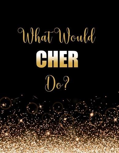 What Would Cher Do?