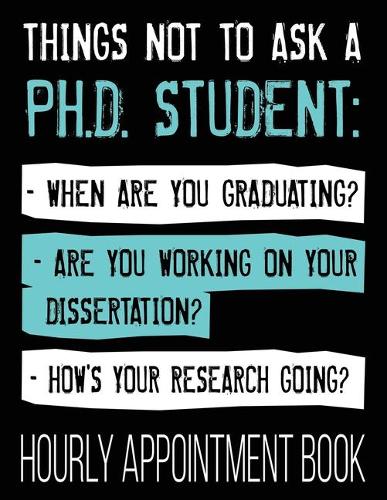 Things Not To Ask A Ph.D. Student