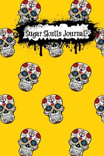 Sugar Skulls Journal: Yellow 6"x9" Blank Day of the Dead Notebook (A5 100 Pages Unlined with Skull Motif)(14 Day of the Dead Journals)