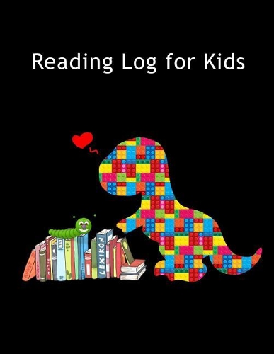 Reading Log for Kids: The Unofficial Dinosaur Lego Blocks Book Record with Questions Book Reviews for Bookworms, Book Lovers Large Log Book