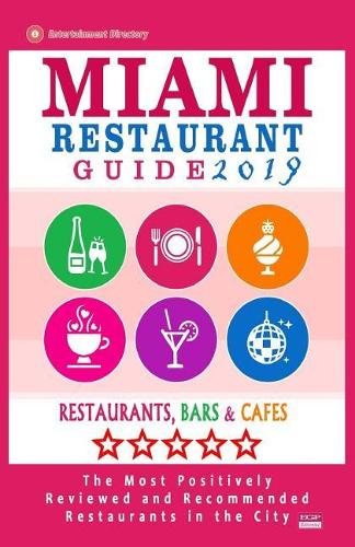 Miami Restaurant Guide 2019: Best Rated Restaurants in Miami - 500 restaurants, bars and cafés recommended for visitors, 2019
