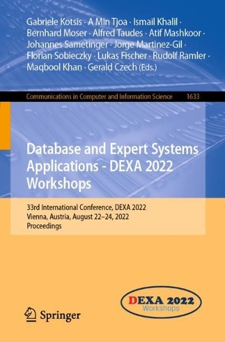 Database and Expert Systems Applications - DEXA 2022 Workshops: 33rd International Conference, DEXA 2022, Vienna, Austria, August 22–24, 2022, Proceedings(1633 Communications in Computer and Information Science)