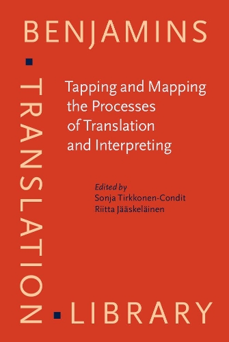 Tapping and Mapping the Processes of Translation and Interpreting: Outlooks on empirical research(37 Benjamins Translation Library)