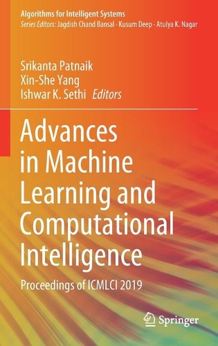 Advances in Machine Learning and Computational Intelligence: Proceedings of ICMLCI 2019(Algorithms for Intelligent Systems)