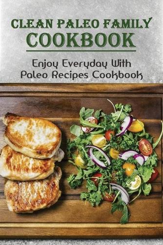 Clean Paleo Family Cookbook