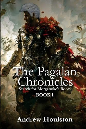 The Pagalan Chronicles: Search for Morganuke's Roots - Book 1: Search for Morganuke's Roots(1 The Pagalan Chronicles)