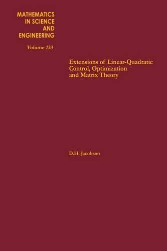 Extensions of Linear-Quadratic Control, Optimization and Matrix Theory: (133 Mathematics in Science and Engineering)