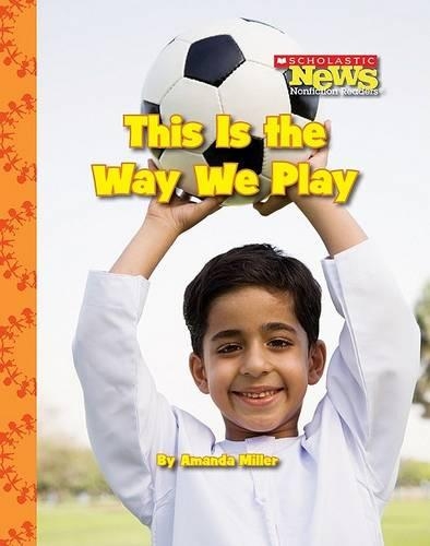 This Is the Way We Play: (Scholastic News Nonfiction Readers)