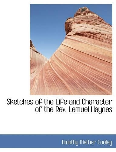 Sketches of the Life and Character of the REV. Lemuel Haynes: (English)