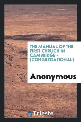 The Manual of the First Church in Cambridge - (Congregational)