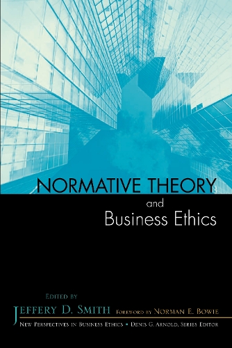 Normative Theory and Business Ethics: (New Perspectives in Business Ethics)