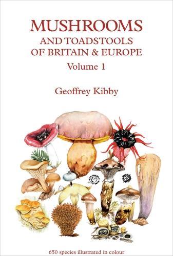 Mushrooms and Toadstools of Britain and Europe: Volume 1 650 Species Illustrated in Colour