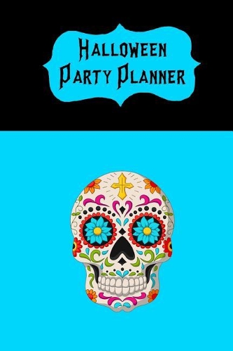 Halloween Party Planner: Plan & Budget Your Theme, Guests, Activities, Food, Treats, Drink, Decorations, Crafts