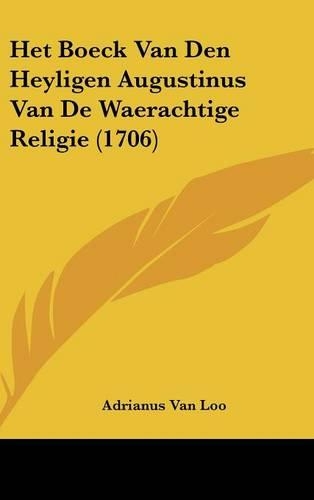 Het Boeck Van Den Heyligen Augustinus Van de Waerachtige Religie (1706)