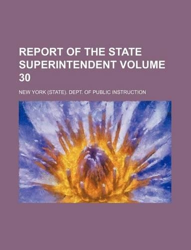 Report of the State Superintendent Volume 30: (English)