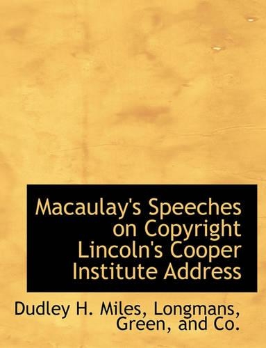 Macaulay's Speeches on Copyright Lincoln's Cooper Institute Address: (English)