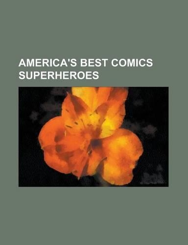 America's Best Comics Superheroes: American Crusader, American Eagle (Standard Comics), Cavalier (Nedor Comics), Cobweb (Comics), Doc Strange, Fightin(English)