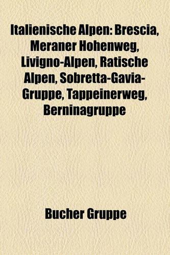Italienische Alpen: Adamello-Presanella-Alpen, Bergamasker Alpen, Brenta (Gebirge), Dolomiten, Fleimstaler Alpen, Gardaseeberge(German)