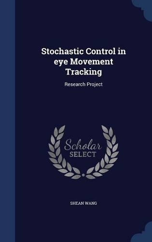 Stochastic Control in eye Movement Tracking: Research Project(English)