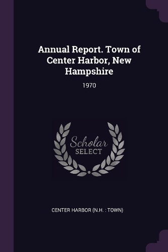 Annual Report. Town of Center Harbor, New Hampshire: 1970