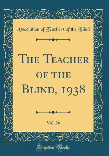 The Teacher of the Blind, 1938, Vol. 26 (Classic Reprint)