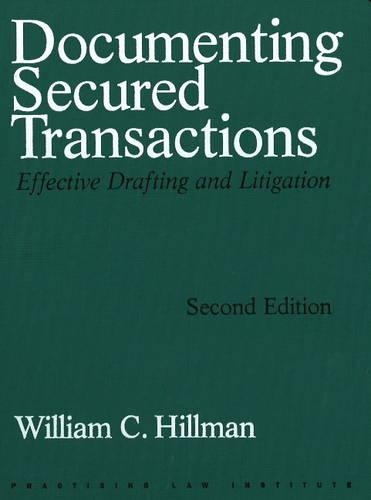 Documenting Secured Transactions: Effective Drafting and Litigation