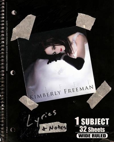 Sleep: Lyrics: Personal Notes, Stories and Lyrics to "Sleep", by Kimberly Freeman(English)