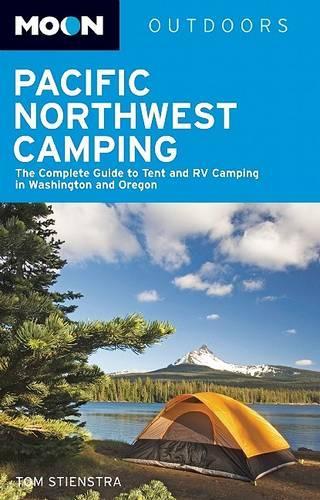 Moon Pacific Northwest Camping: The Complete Guide to Tent and RV Camping in Washington and Oregon(Moon Outdoors)