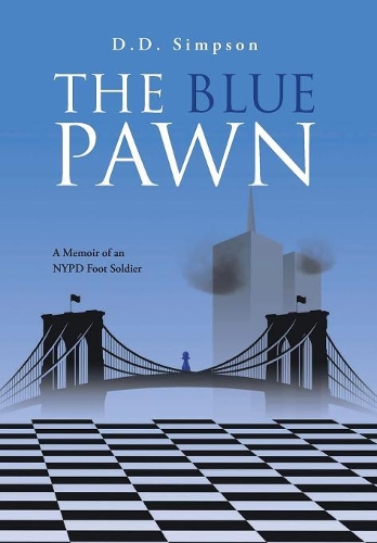 The Blue Pawn: A Memoir of an NYPD Foot Soldier