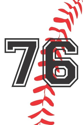 76 Journal: A Baseball Jersey Number #76 Seventy Six Notebook For Writing And Notes: Great Personalized Gift For All Players, Coaches, And Fans (White Red Black