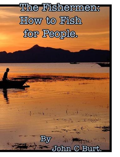 The Fishermen: How to Fish for People.
