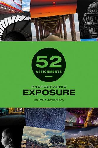 52 Assignments: Photographic Exposure: (52 Assignments)