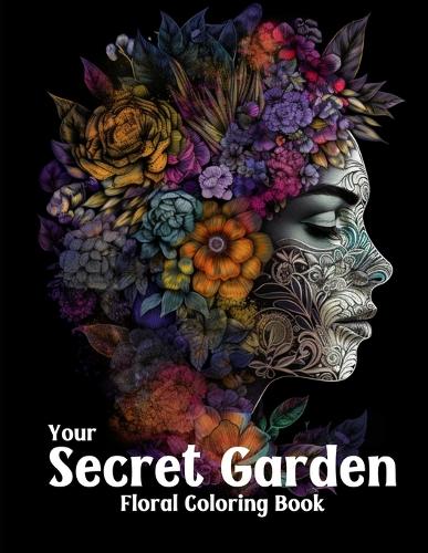 Your Secret Garden Floral Coloring Book