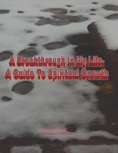 A Breakthrough In My Life. A Guide To Spiritual Growth: (2 Breakthrough in My Life)