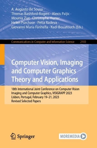 Computer Vision, Imaging and Computer Graphics Theory and Applications: 18th International Joint Conference on Computer Vision, Imaging and Computer Graphics, VISIGRAPP 2023, Lisbon, Portugal, February 19–21, 2023, Revis(2103 Communications in Computer and Information Science)