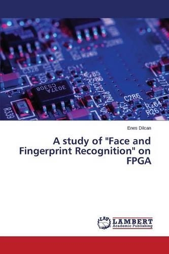 A study of "Face and Fingerprint Recognition" on FPGA