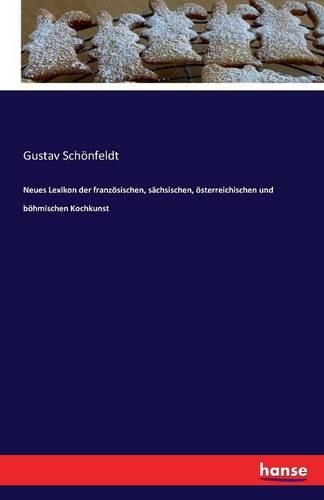 Neues Lexikon der französischen, sächsischen, österreichischen und böhmischen Kochkunst: (German)