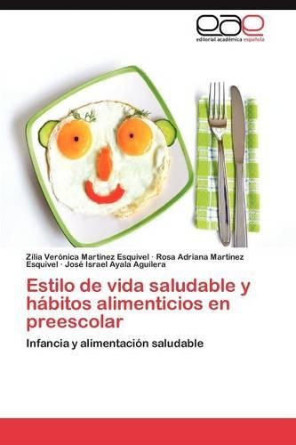 Estilo de Vida Saludable y Habitos Alimenticios En Preescolar: (Spanish)