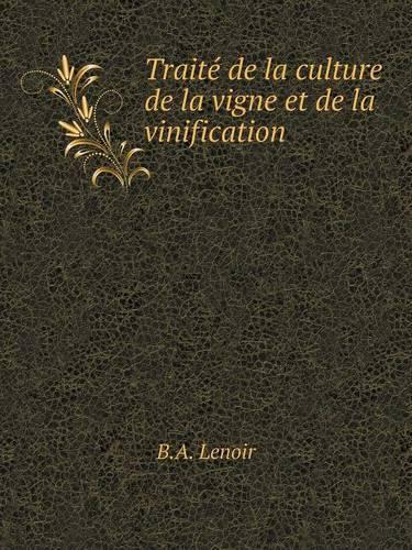 Traité de la culture de la vigne et de la vinification