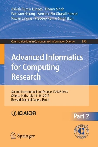 Advanced Informatics for Computing Research: Second International Conference, ICAICR 2018, Shimla, India, July 14–15, 2018, Revised Selected Papers, Part II(956 Communications in Computer and Information Science)