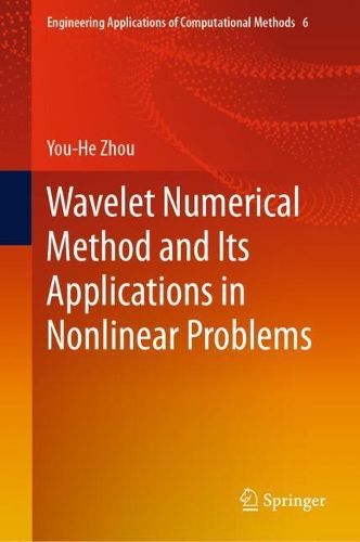 Wavelet Numerical Method and Its Applications in Nonlinear Problems: (6 Engineering Applications of Computational Methods)